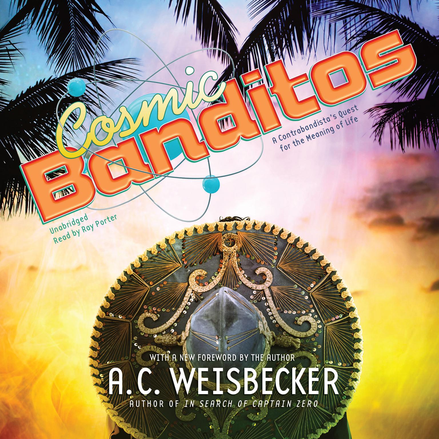 Cosmic Banditos: A Contrabandistas Quest for the Meaning of Life Audiobook, by Allan C. Weisbecker
