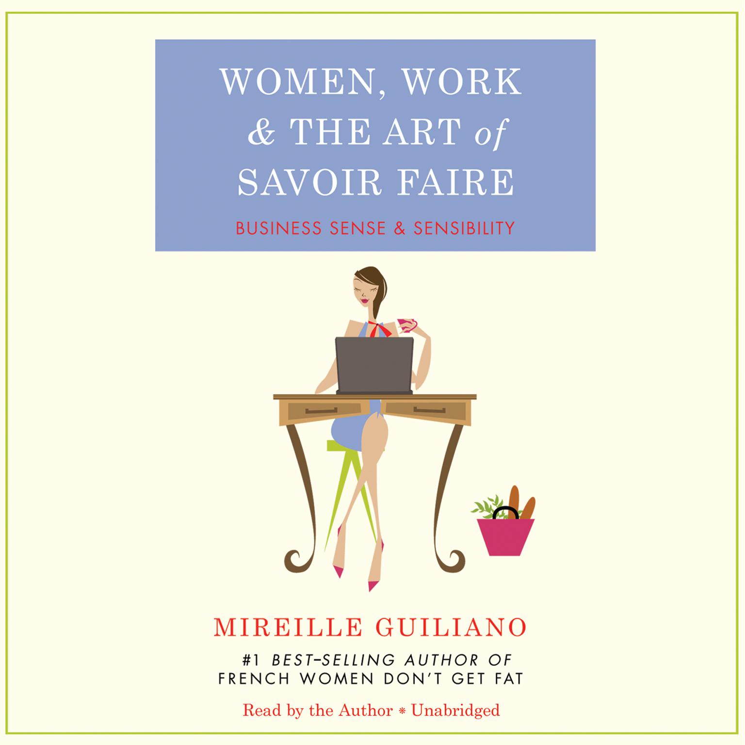 Women, Work, and the Art of Savoir Faire: Business Sense & Sensibility Audiobook, by Mireille Guiliano