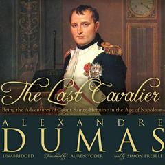 The Last Cavalier: Being the Adventures of Count Sainte-Hermine in the Age of Napoleon Audiobook, by Alexandre Dumas