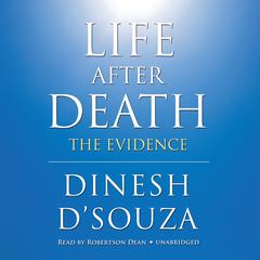 Life after Death: The Evidence Audiobook, by Dinesh D’Souza