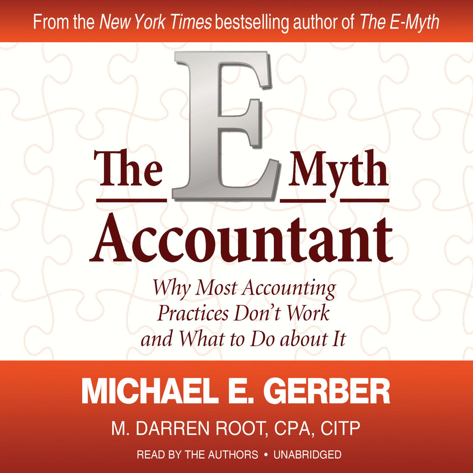 The E-Myth Accountant: Why Most Accounting Practices Don’t Work and What to Do about It Audiobook, by Michael E. Gerber
