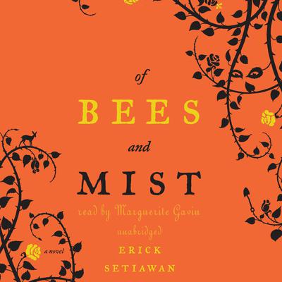 Of Bees and Mist: A Novel Audiobook, by Erick Setiawan