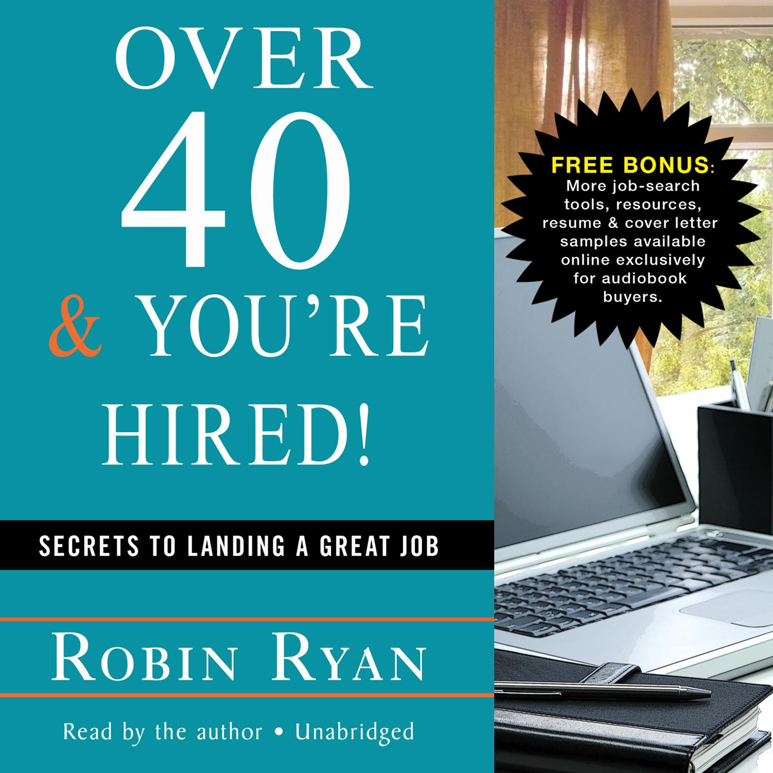 Over 40 & You’re Hired!: Secrets to Landing a Great Job Audiobook, by Robin Ryan