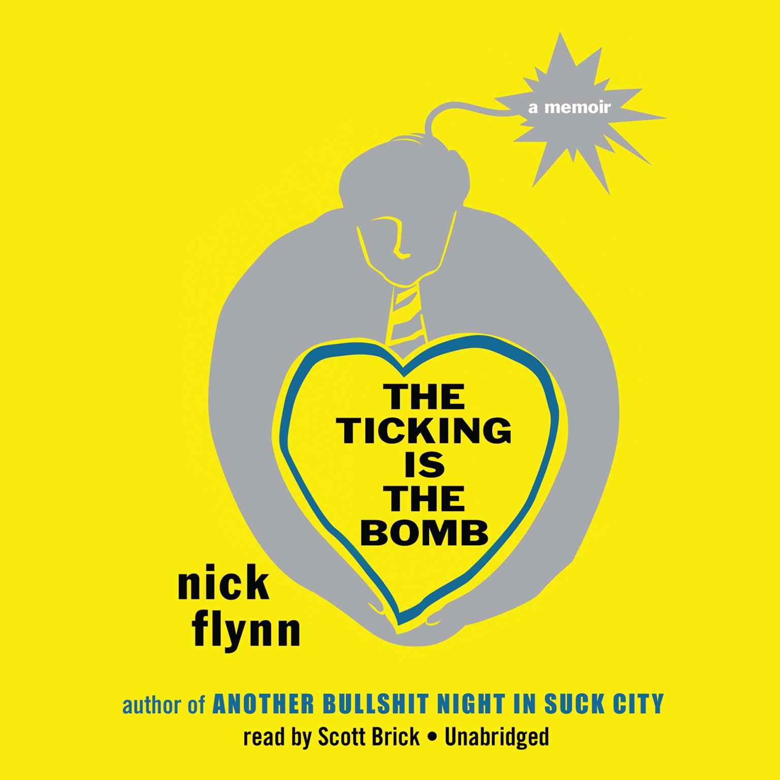 The Ticking Is the Bomb: A Memoir Audiobook, by Nick Flynn