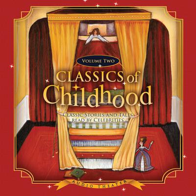 Classics of Childhood, Vol. 2: Classic Stories and Tales Read by Celebrities Audiobook, by various authors