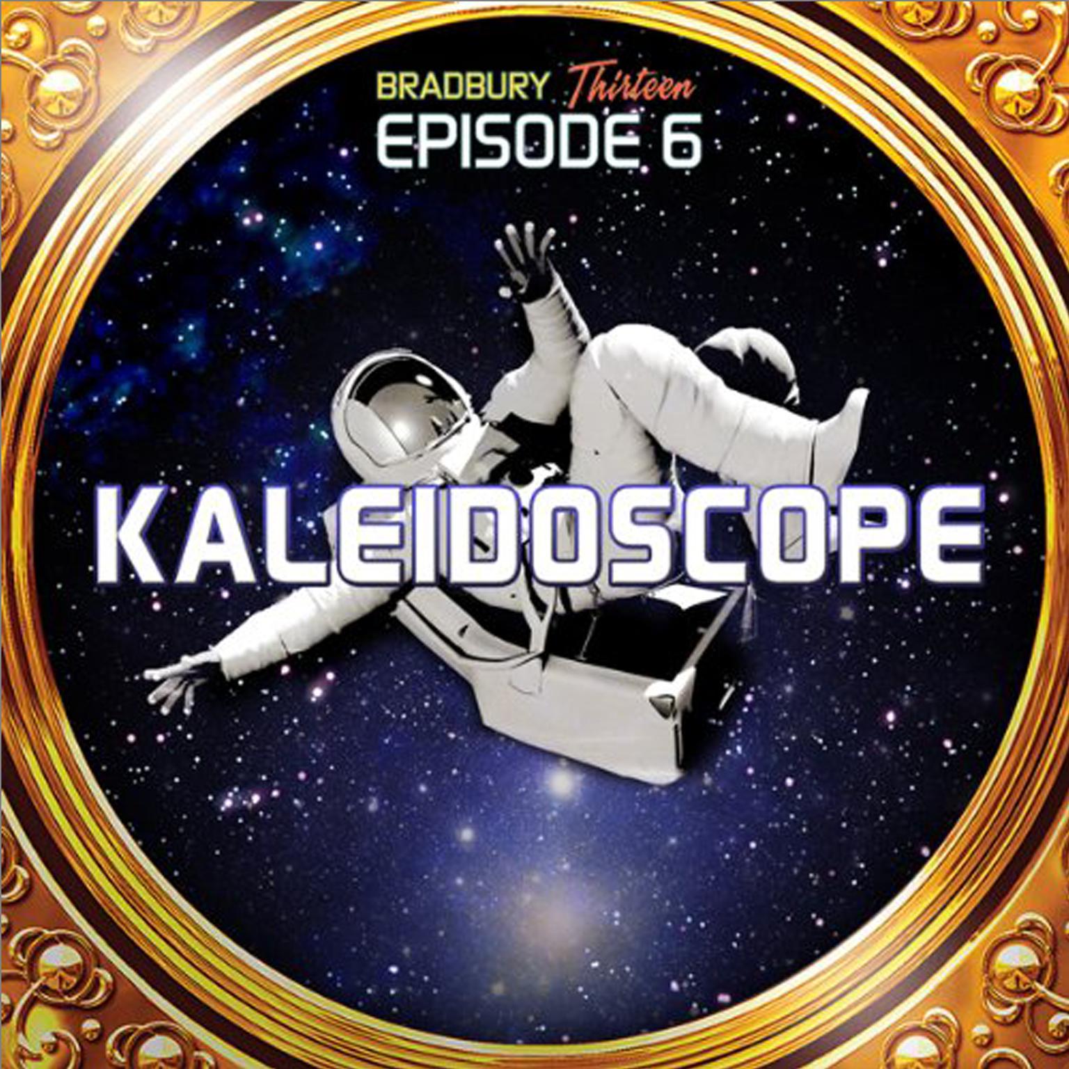 Kaleidoscope: Bradbury Thirteen: Episode 6 Audiobook, by Ray Bradbury