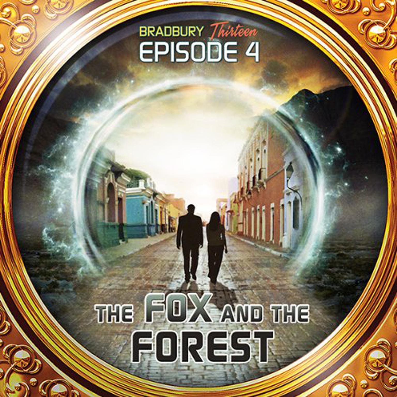 The Fox and the Forest: Bradbury Thirteen: Episode 4 Audiobook, by Ray Bradbury