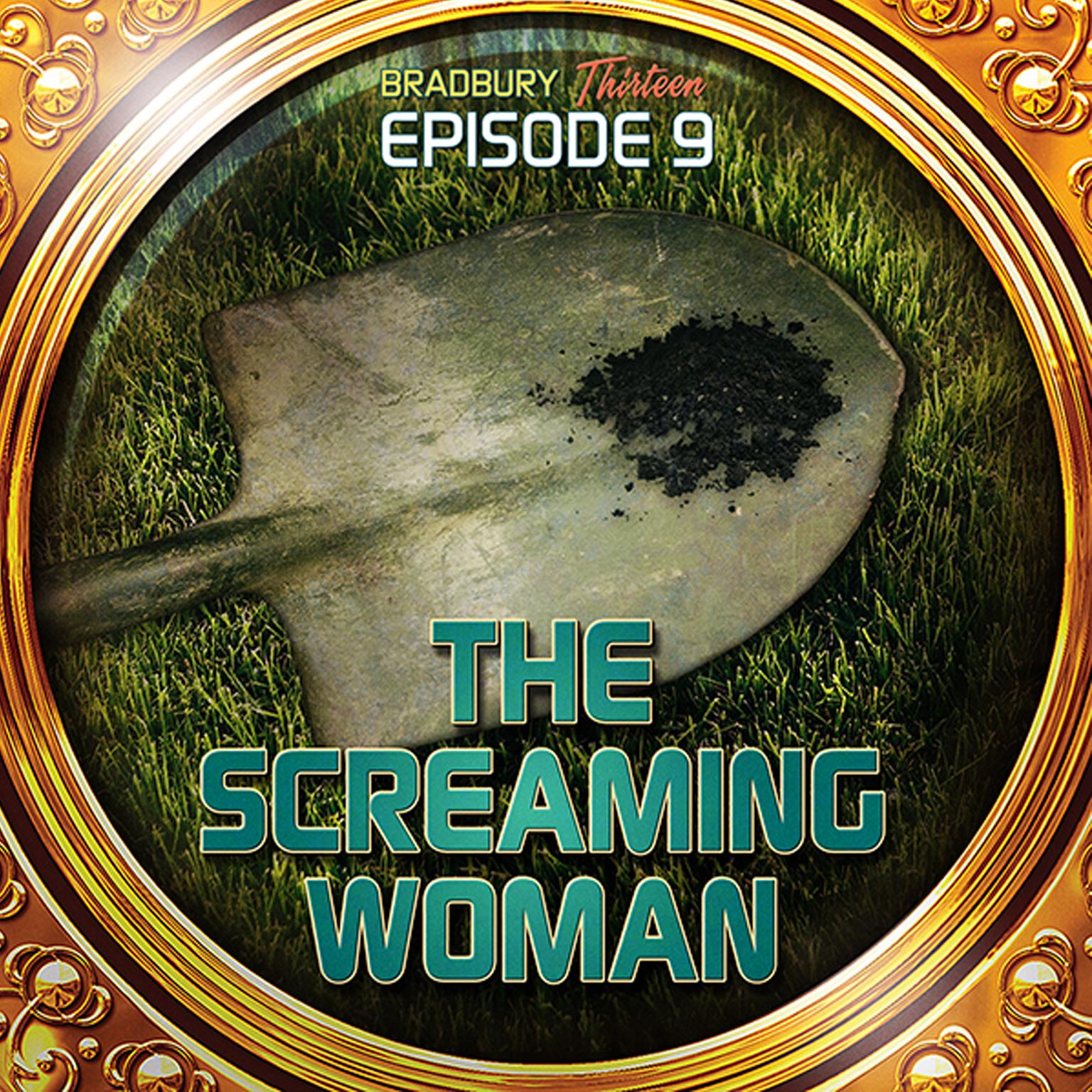 The Screaming Woman: Bradbury Thirteen: Episode 9 Audiobook, by Ray Bradbury