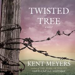 Twisted Tree: A Novel Audiobook, by Kent Meyers