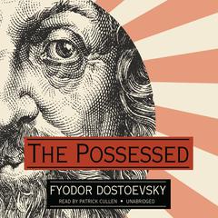 The Possessed Audiobook, by Fyodor Dostoevsky
