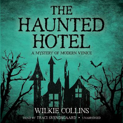 The Haunted Hotel: A Mystery of Modern Venice Audiobook, by Wilkie Collins