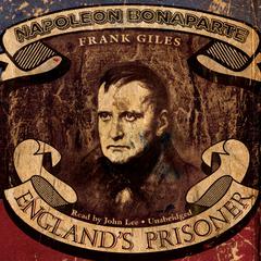 Napoleon Bonaparte: England’s Prisoner Audiobook, by 