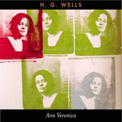 Ann Veronica: A Modern Love Story Audiobook, by H. G. Wells