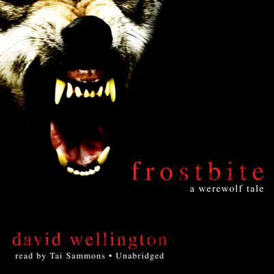 Frostbite: A Werewolf Tale Audiobook, by David Wellington