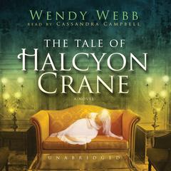 The Tale of Halcyon Crane: A Novel Audiobook, by Wendy Webb