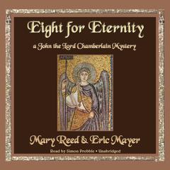 Eight for Eternity: A John the Lord Chamberlain Mystery Audiobook, by Mary Reed
