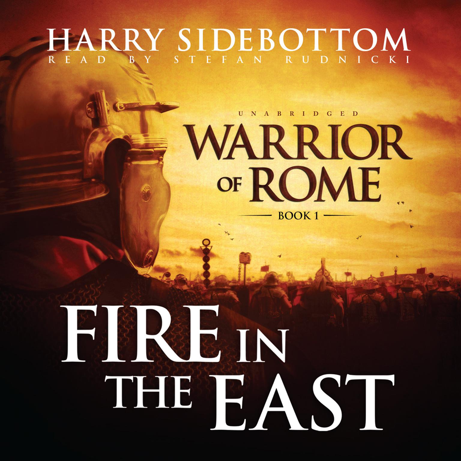 Fire in the East: Warrior of Rome, Book I Audiobook, by Harry Sidebottom