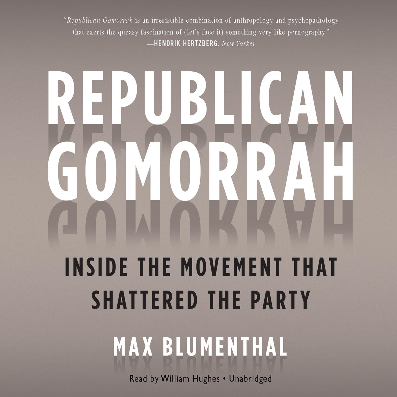 Republican Gomorrah: Inside the Movement That Shattered the Party Audiobook, by Max Blumenthal