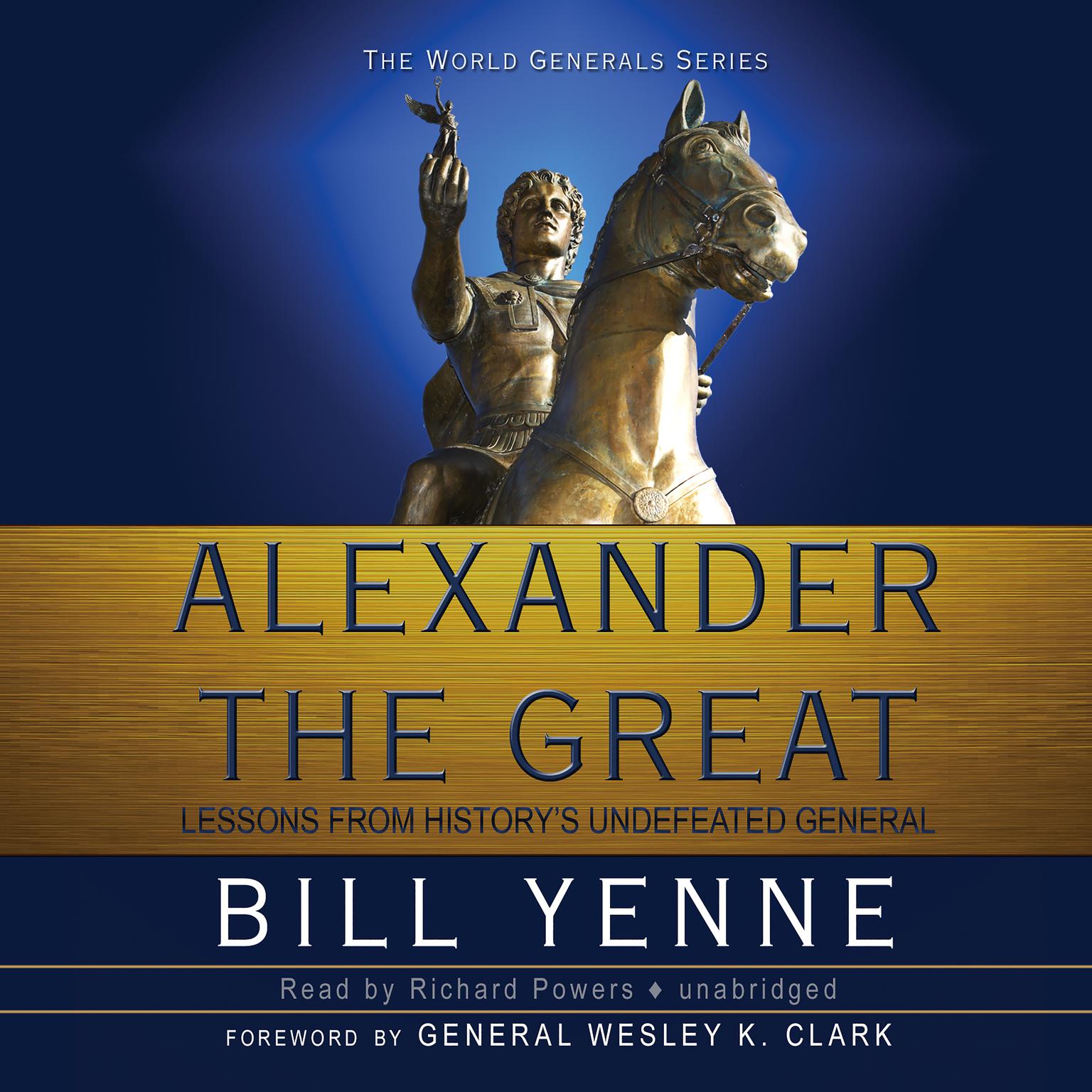 Alexander the Great: Lessons from Historys Undefeated General Audiobook, by Bill Yenne