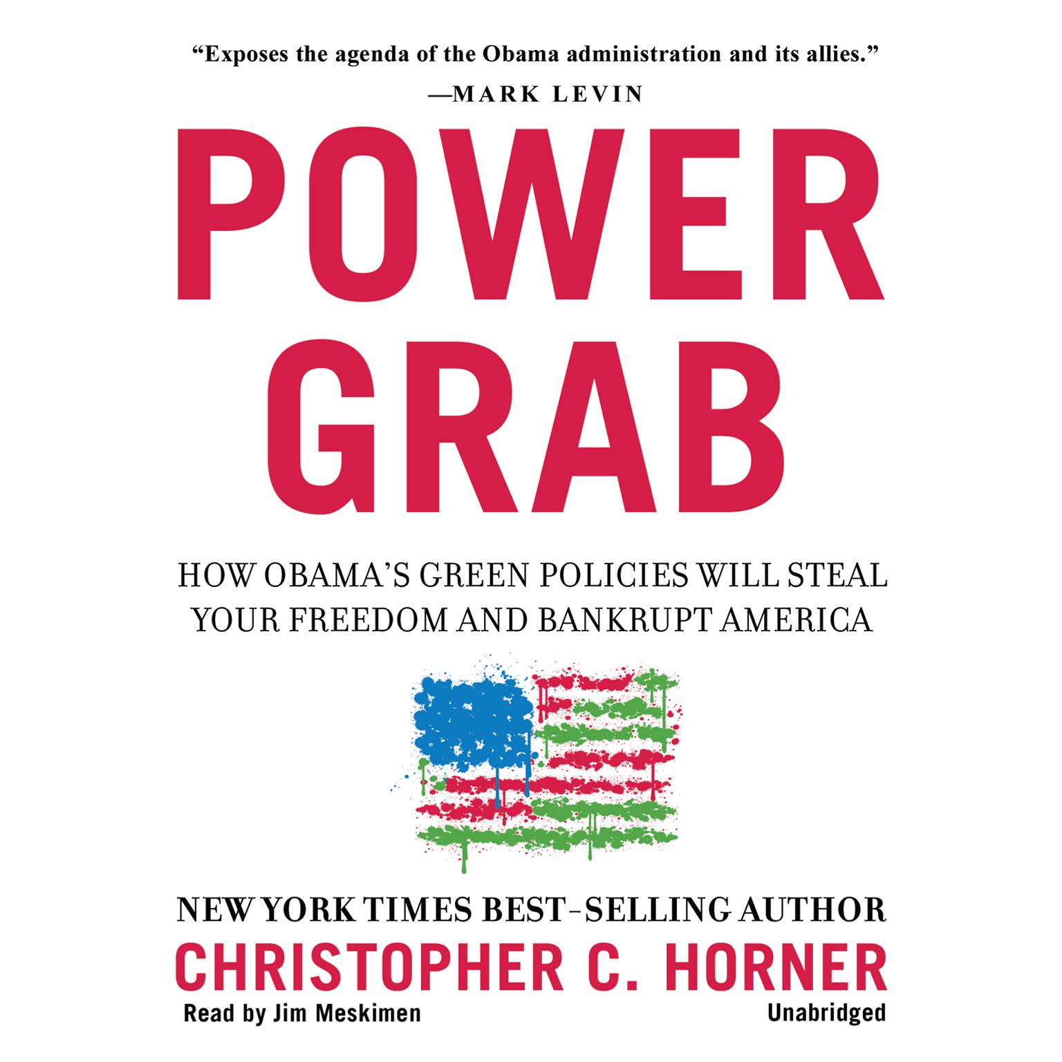 Power Grab: How Obamas Green Policies Will Steal Your Freedom and Bankrupt America Audiobook, by Christopher C. Horner
