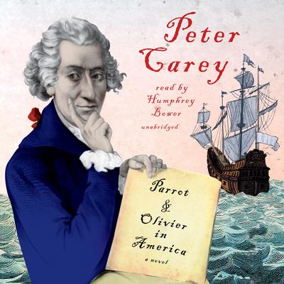 Parrot and Olivier in America Audiobook, by Peter Carey