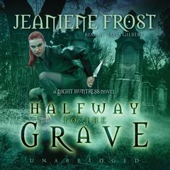 Halfway to the Grave: A Night Huntress Novel Audiobook, by Jeaniene Frost