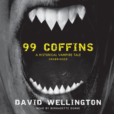 99 Coffins: A Historical Vampire Tale Audiobook, by David Wellington