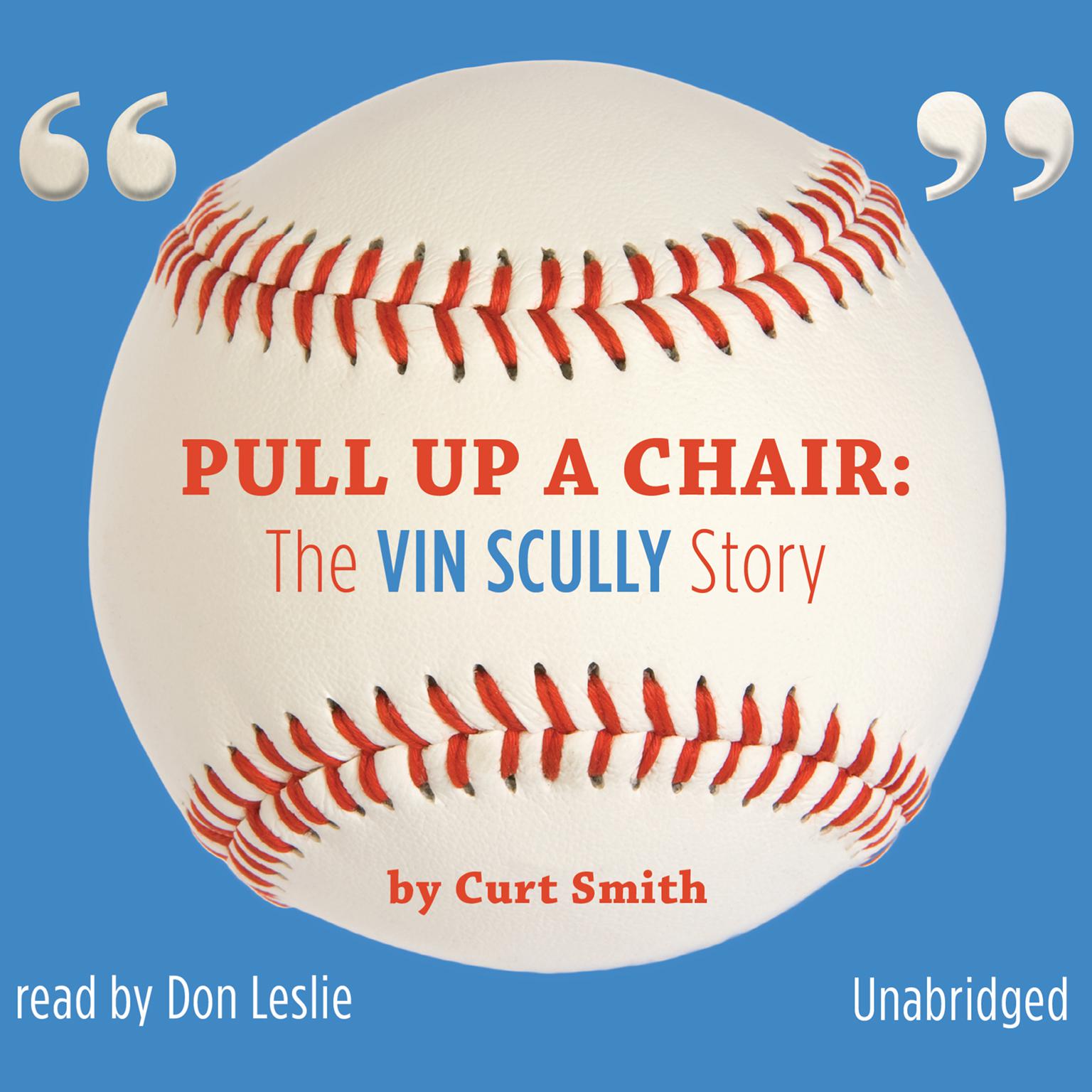 Pull Up a Chair: The Vin Scully Story Audiobook, by Curt Smith
