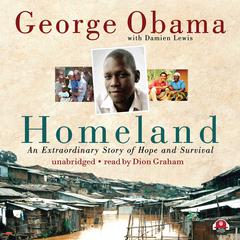 Homeland: An Extraordinary Story of Hope and Survival Audiobook, by George Obama
