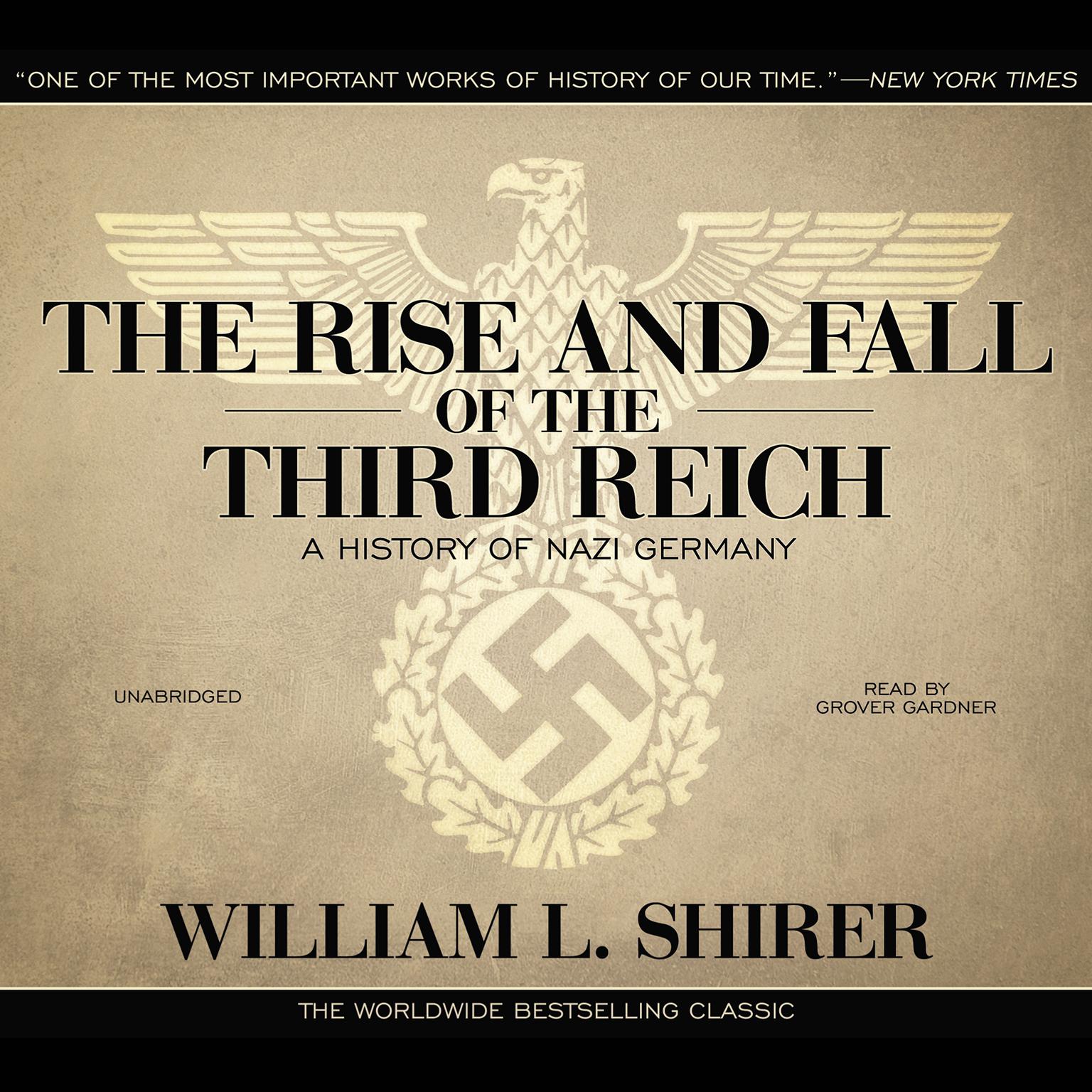 The Rise and Fall of the Third Reich: A History of Nazi Germany Audiobook, by William L. Shirer