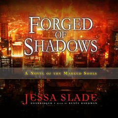 Forged of Shadows: A Novel of the Marked Souls Audiobook, by Jessa Slade