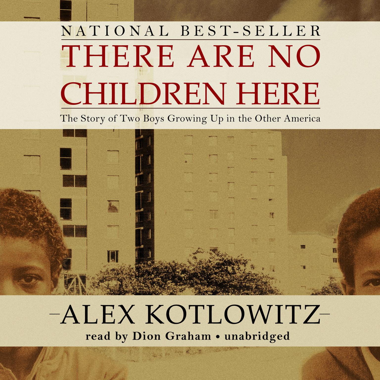 There Are No Children Here: The Story of Two Boys Growing Up in the Other America Audiobook, by Alex Kotlowitz