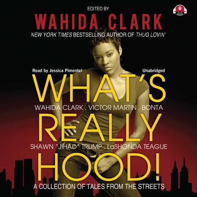 What’s Really Hood!: A Collection of Tales from the Streets Audiobook, by Wahida Clark