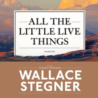 All the Little Live Things Audiobook, by Wallace Stegner