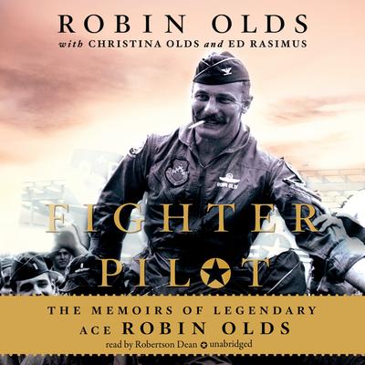 Fighter Pilot: The Memoirs of Legendary Ace Robin Olds Audiobook, by 