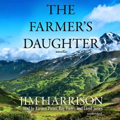 The Farmer’s Daughter Audiobook, by Jim Harrison