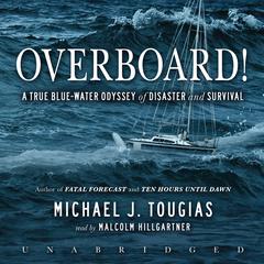 Overboard!: A True Blue-Water Odyssey of Disaster and Survival Audiobook, by 