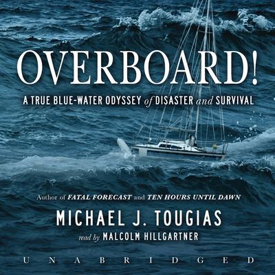 Overboard!: A True Blue-Water Odyssey of Disaster and Survival Audiobook, by Michael J. Tougias