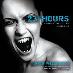 23 Hours: A Vengeful Vampire Tale Audiobook, by David Wellington