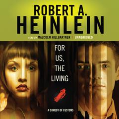For Us, the Living: A Comedy of Customs Audiobook, by Robert A. Heinlein