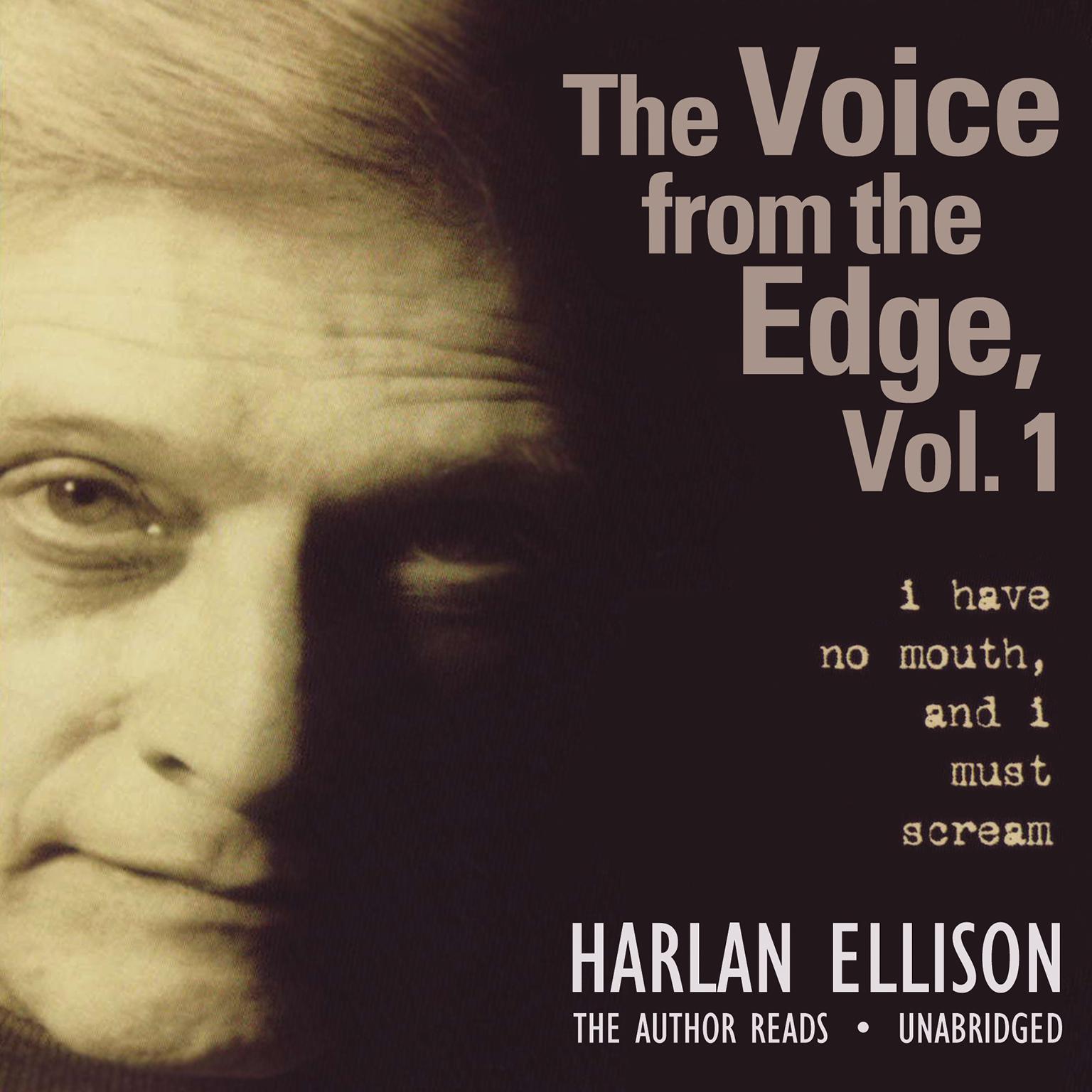 The Voice from the Edge, Vol. 1: I Have No Mouth, and I Must Scream Audiobook, by Harlan Ellison