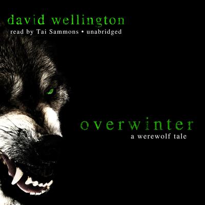 Overwinter: A Werewolf Tale Audiobook, by David Wellington