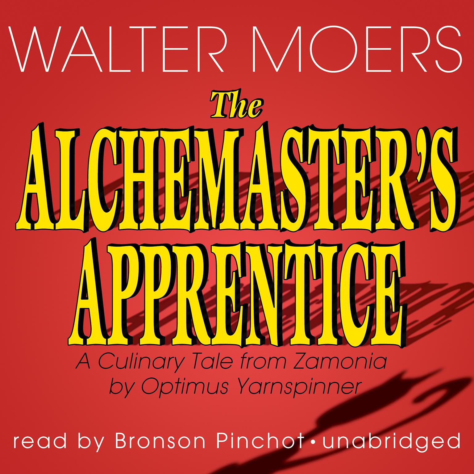 The Alchemaster’s Apprentice: A Culinary Tale from Zamonia by Optimus Yarnspinner Audiobook, by Walter Moers