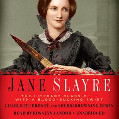 Jane Slayre: The Literary Classic … with a Blood-Sucking Twist Audiobook, by 