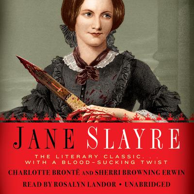Jane Slayre: The Literary Classic … with a Blood-Sucking Twist Audiobook, by Charlotte Brontë