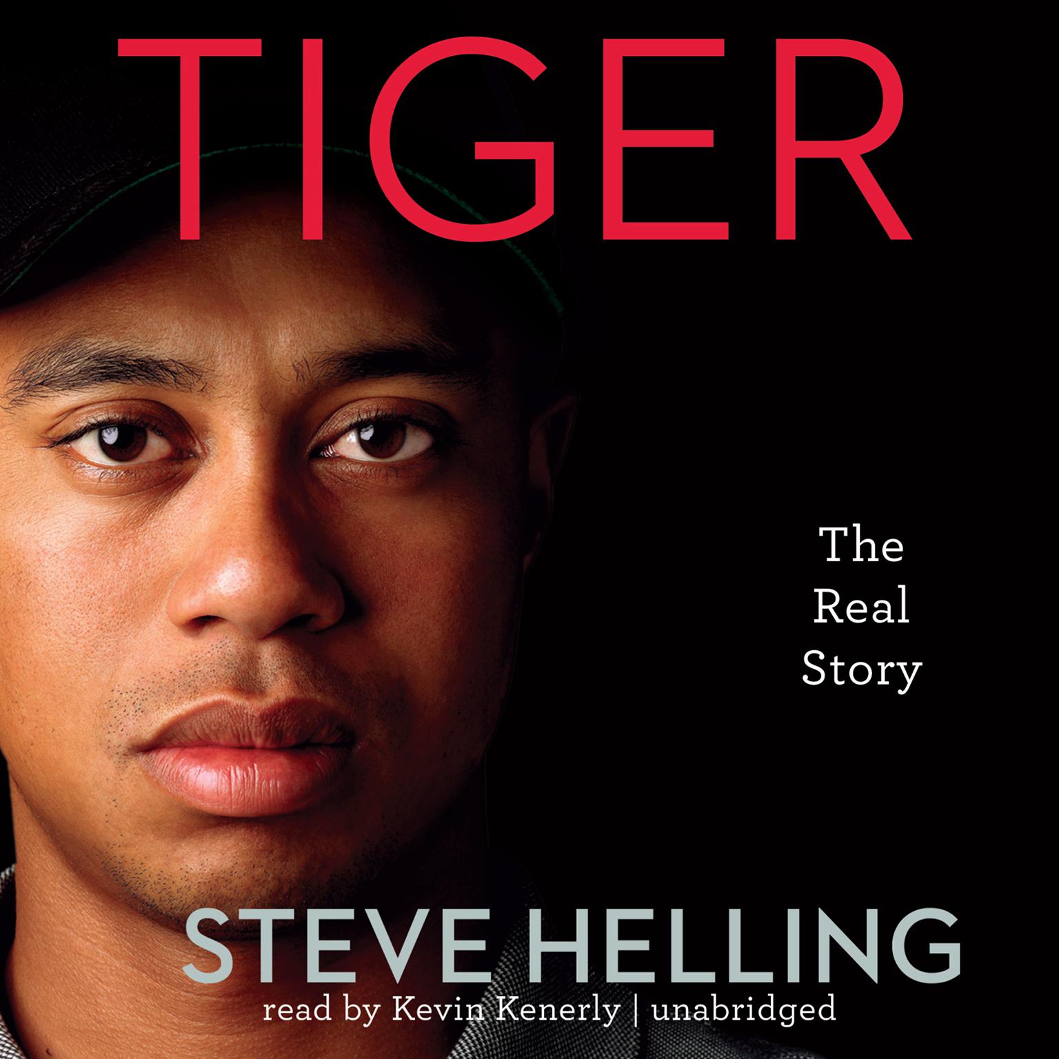 Tiger: The Real Story Audiobook, by Steve Helling