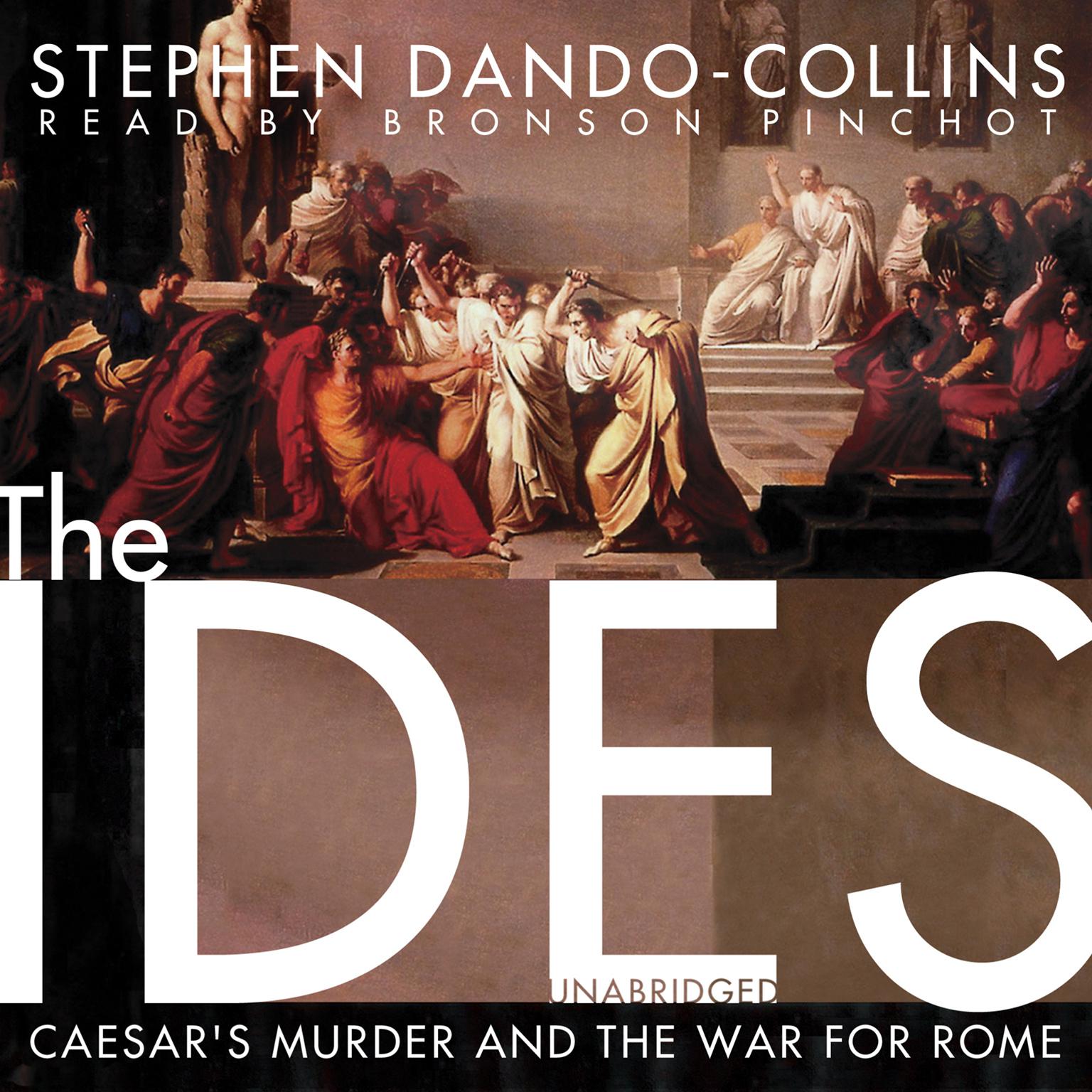 The Ides: Caesar’s Murder and the War for Rome Audiobook, by Stephen Dando-Collins