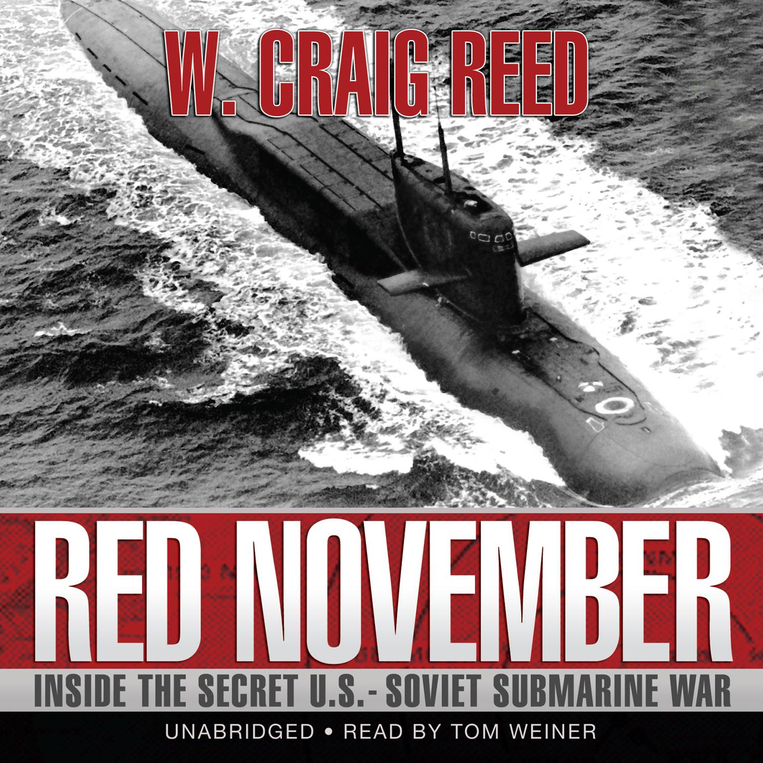 Red November: Inside the Secret U.S.-Soviet Submarine War Audiobook, by W. Craig Reed