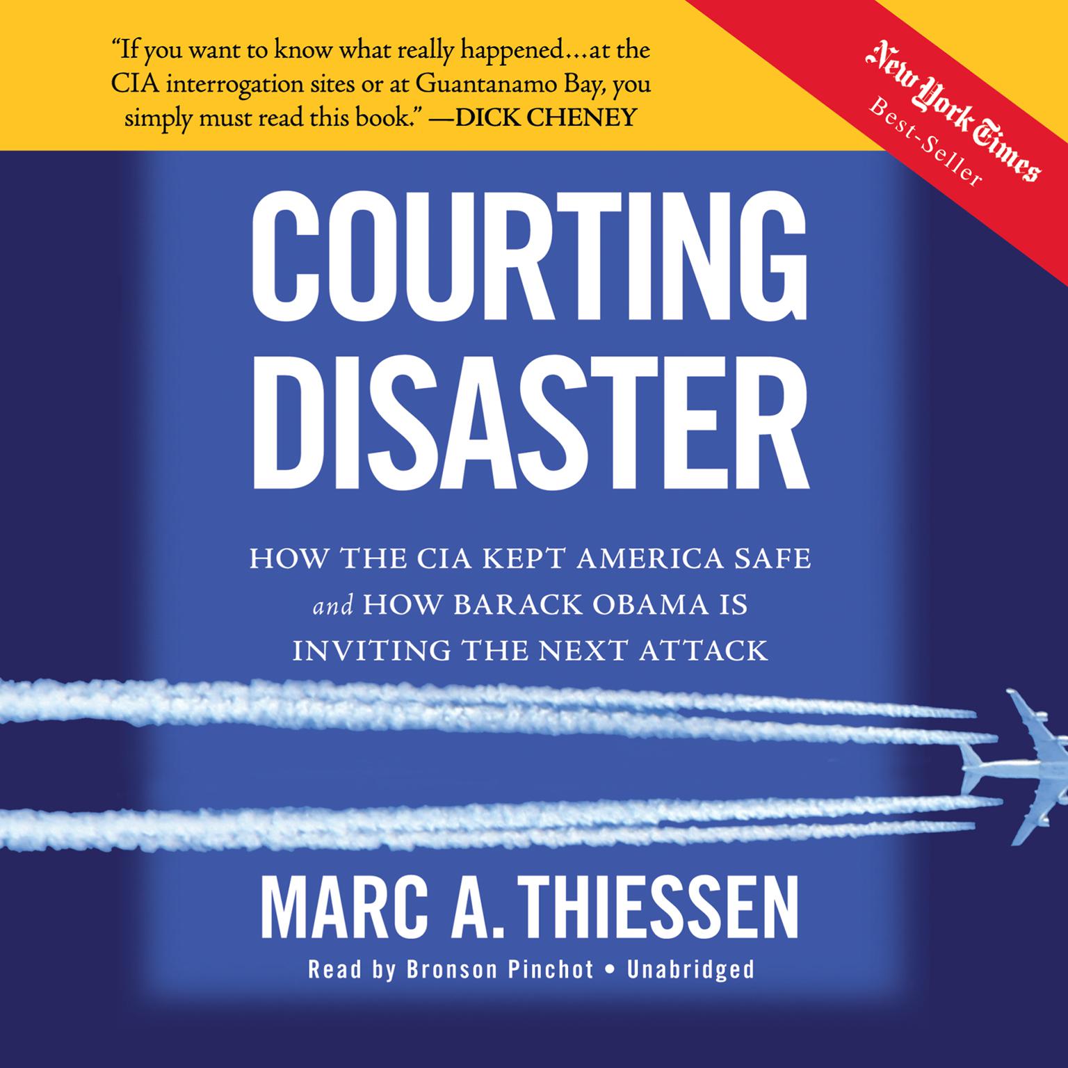 Courting Disaster: How the CIA Kept America Safe and How Barack Obama Is Inviting the Next Attack Audiobook, by Marc A. Thiessen