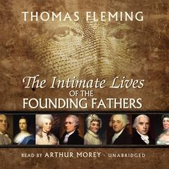 The Intimate Lives of the Founding Fathers Audiobook, by 